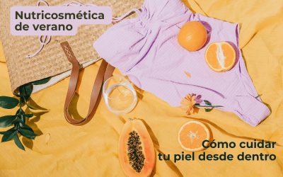 Nutricosmética de verano: cómo cuidar tu piel desde dentro